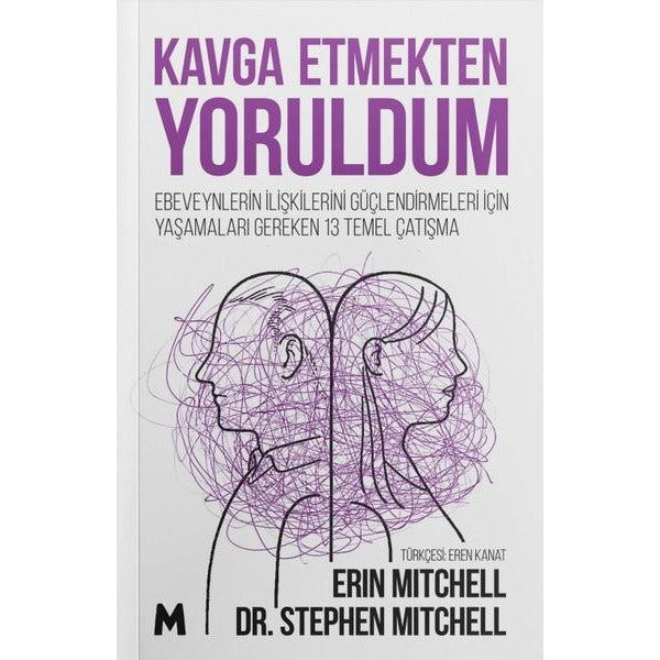 Kavga Etmekten Yoruldum - Ebeveynlerin İlişkilerini Güçlendirmeleri İçin Yaşamaları Gereken 13 Temel | Mabel Kitap (İnce Kapak)