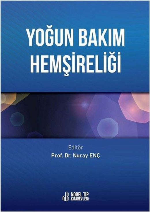 Yoğun Bakım Hemşireliği | Nobel Tıp Kitabevleri (İnce Kapak)