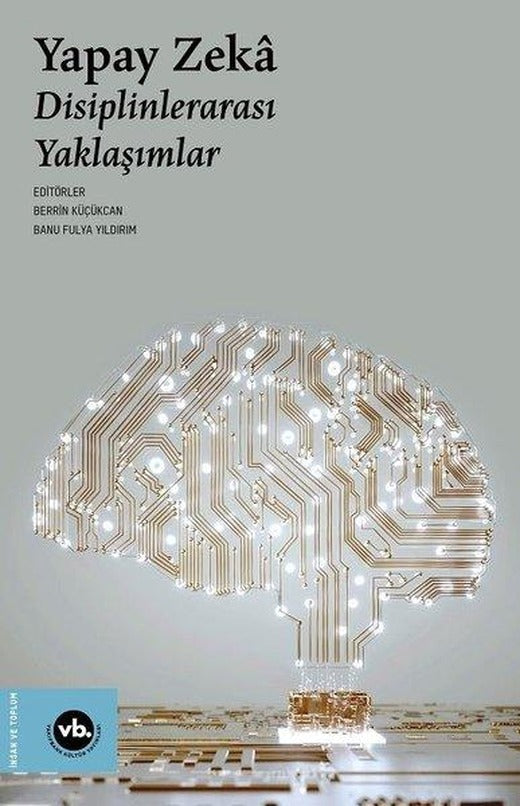 Yapay Zeka - Disiplinlerarası Yaklaşımlar | VakıfBank Kültür Yayınları (İnce Kapak)