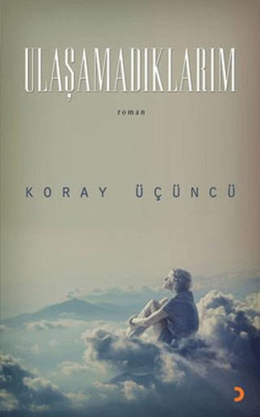 Ulaşamadıklarım | Cinius Yayınları (Ciltsiz)