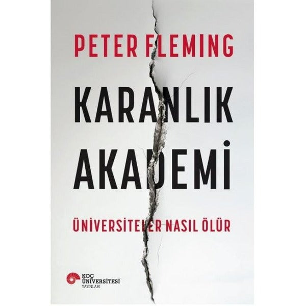 Karanlık Akademi-Üniversiteler Nasıl Ölür | Koç Üniversitesi Yayınları (İnce Kapak)