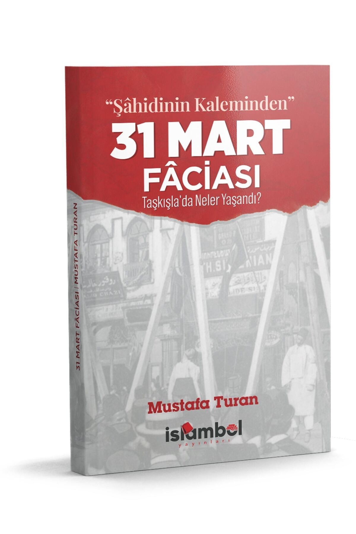 31 Mart Faciası | İslâmbol Yayınları (Ciltsiz)
