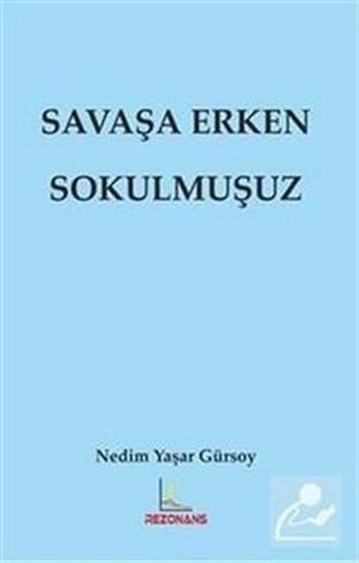 Savaşa Erken Sokulmuşuz | Rezonans Yayıncılık