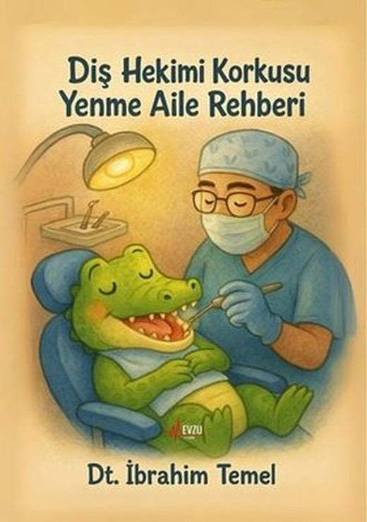 Diş Hekimi Korkusu Yenme Aile Rehberi | Mevzu Yayın (İnce Kapak)