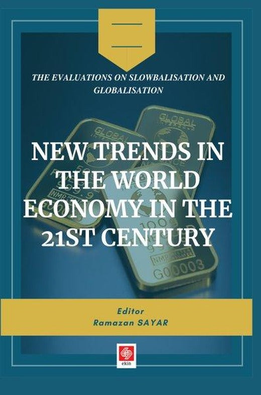 New Trends in The World Economy in The 21st Century | Ekin Basım Yayın (İnce Kapak)