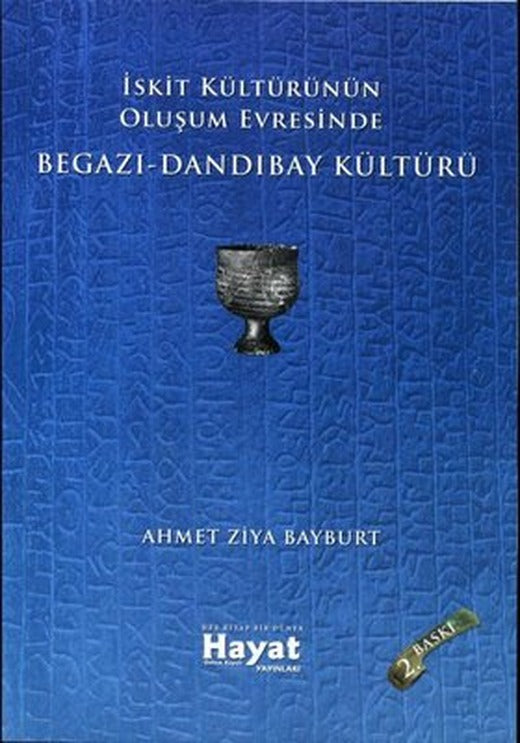 İskit Kültürünün Oluşum Evresinde Begazı - Dandıbay Kültürü | Hayat Özlem Kayalı Yayınları