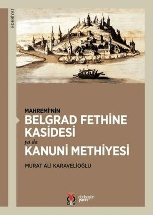 Mahremi’nin Belgrad Fethine Kasidesi Ya Da Kanuni Methiyesi | DBY Yayınları (Ciltsiz)