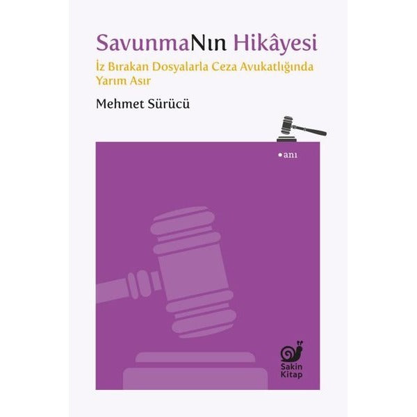 Savunmanın Hikayesi - İz Bırakan Dosyalarla Ceza Avukatlığında Yarım Asır | Sakin Kitap (İnce Kapak)