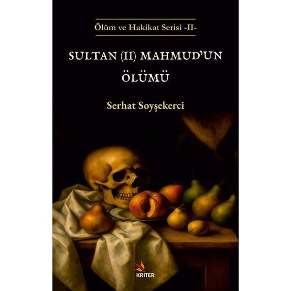 Sultan 2. Mahmud'un Ölümü - Ölüm ve Hakikat Serisi 2 | Kriter (İnce Kapak)