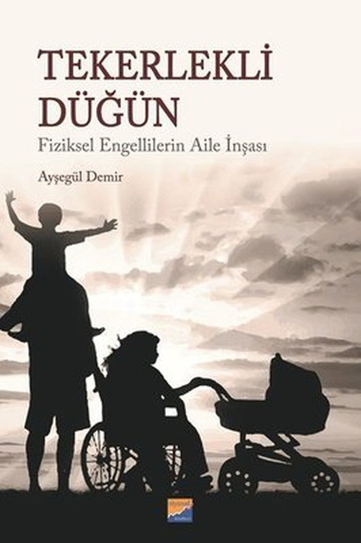 Tekerlekli Düğün-Fiziksel Engellilerin Aile İnşası | Siyasal Kitabevi