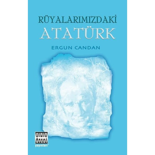 Rüyalarımızdaki Atatürk | Sınır Ötesi Yayınları