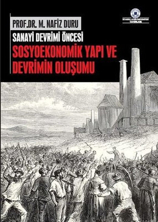 Sanayi Devrimi Öncesi Sosyoekonomik Yapı ve Devrimin Oluşumu | İstanbul Aydın Ünv.Yayınevi