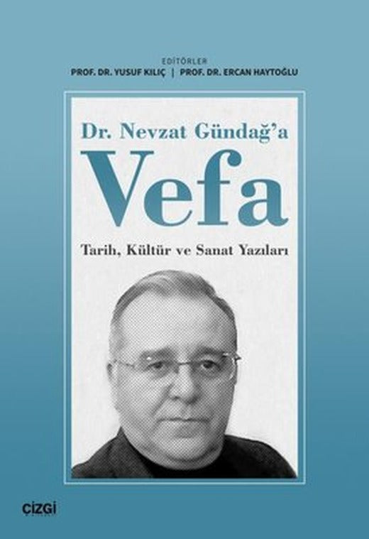 Dr. Nevzat Gündağ'a Vefa: Tarih-Kültür ve Sanat Yazıları | Çizgi Kitapevi