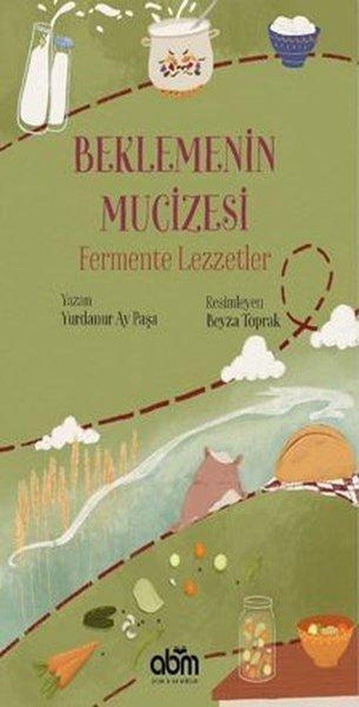 Beklemenin Mucizesi Fermente Lezzetler 7+Yaş | Abm Yayınevi (İnce Kapak)