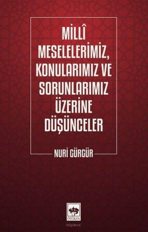 Milli Meselelerimiz Konularımız ve Sorunlarımız Üzerine Düşünceler | Ötüken Neşriyat (İnce Kapak)
