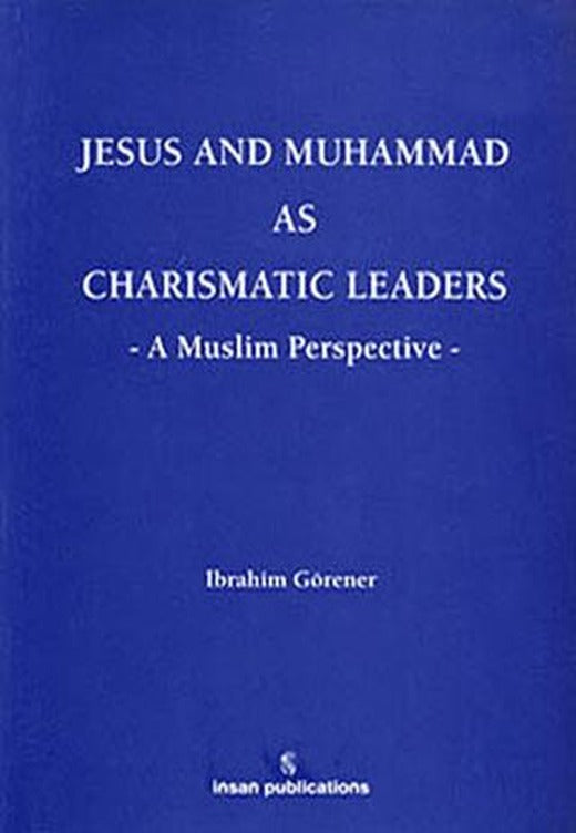 Jesus And Muhammad As Charismatic Leaders | İnsan Publications (Ciltli)