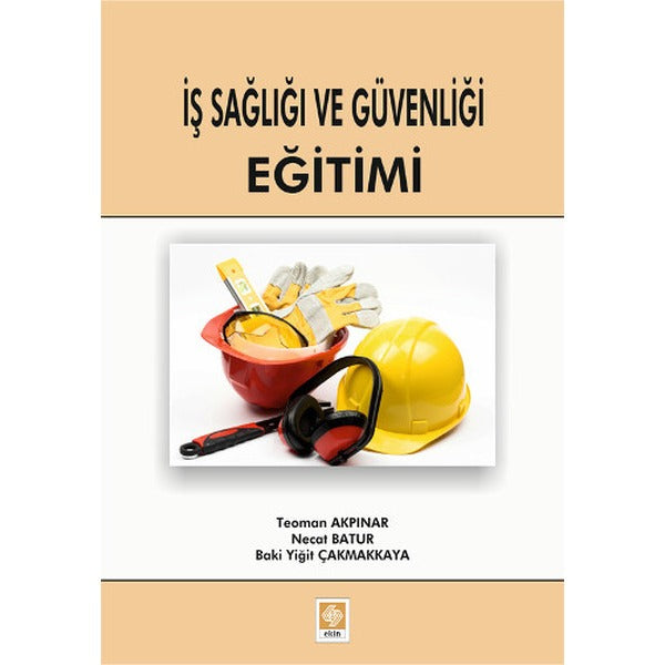 İş Sağlığı ve Güvenliği Eğitimi | Ekin Basım Yayın (İnce Kapak)