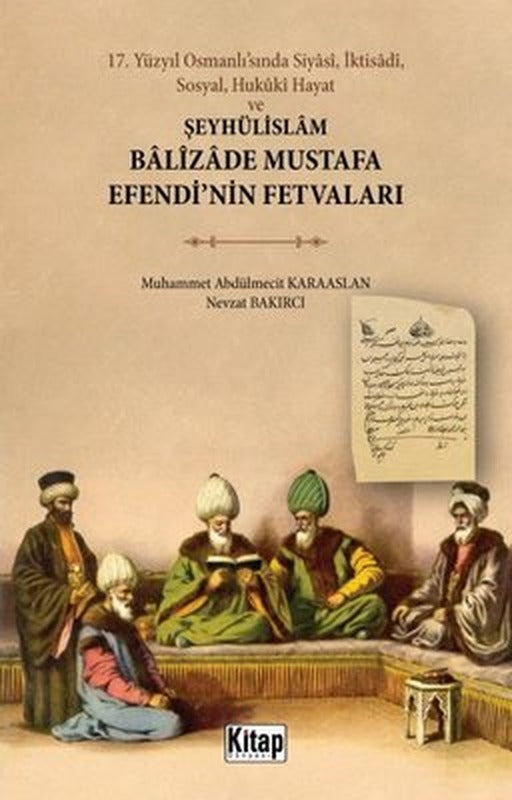 Şeyhülislam Balizade Mustafa Efendi'nin Fetvaları - 17. Yüzyıl Osmanlı'sında Siyasi İktisadi Sosya | Kitap Dünyası