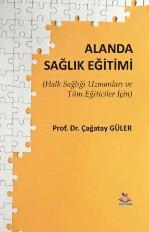Alanda Sağlık Eğitimi - Halk Sağlığı Uzmanları ve Tüm Eğitimciler İçin | Berksan Yayıncılık (İnce Kapak)