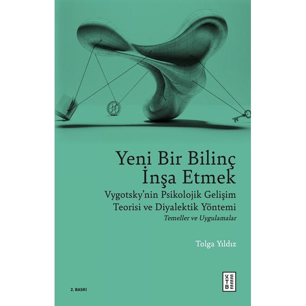 Yeni Bir Bilinç İnşa Etmek - Vygotsky'nin Psikolojik Gelişim Teorisi ve Diyalektik Yöntemi Temeller | Ketebe (İnce Kapak)