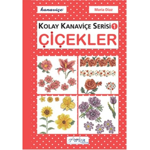 Çiçekler - Kolay Kanaviçe Serisi 1