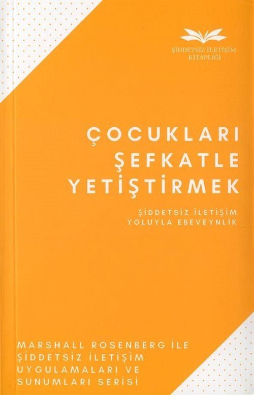 Çocukları Şefkatle Yetiştirmek-Şiddetsiz İletişim Yoluyla Ebeveynlik | Remzi Kitabevi (İnce Kapak)