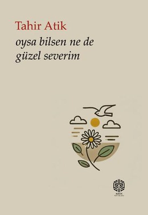 Oysa Bilsen Ne de Güzel Severim | Mask Yayınları (İnce Kapak )