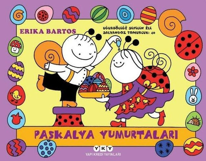 Paskalya Yumurtaları - Uğurböceği Sevecen ile Salyangoz Tomurcuk 40 | Yapı Kredi Yayınları (İnce Kapak)