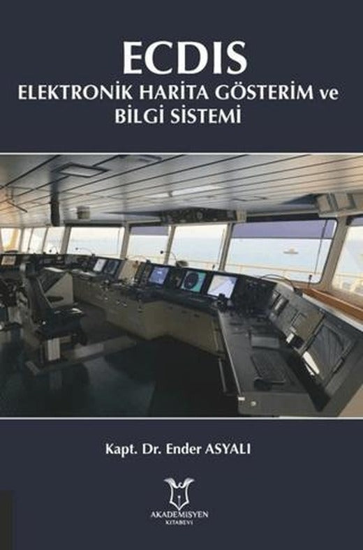 ECDIS - Elektronik Harita Gösterim ve Bilgi Sistemi | Akademisyen Kitabevi (Ciltsiz)