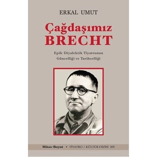 Çağdaşımız Brecht - Epik Diyalektik Tiyatronun Güncelliği ve Tarihselliği | Mitos Boyut Yayınları (İnce Kapak)