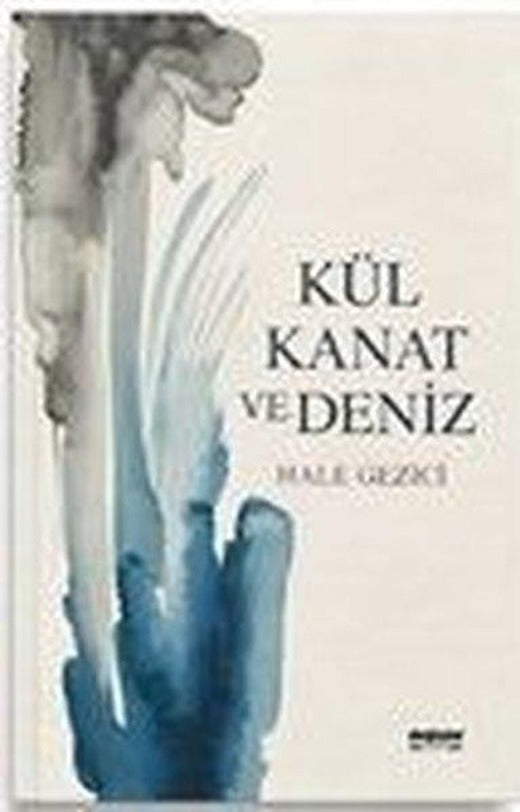 Kül Kanat ve Deniz | Değişim Yayınları (İnce Kapak)