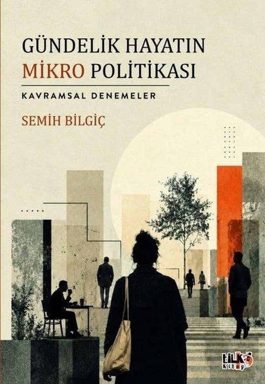 Gündelik Hayatın Mikro Politikası - Kavramsal Denemeler | Tilki Kitap (İnce Kapak)