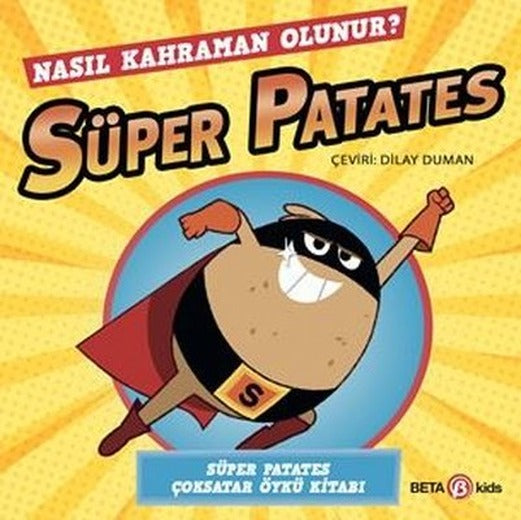 Süper Patates - Nasıl Kahraman Olunur? | Beta Kids (İnce Kapak)