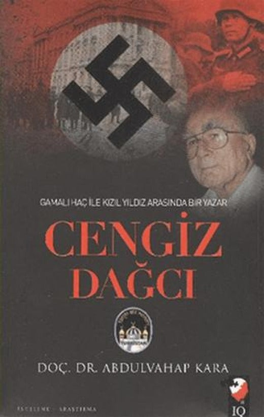 Gamalı Haç İle Kızıl Arasında Bir Yazar: Cengiz Dağcı | IQ Kültür Sanat Yayıncılık (Ciltsiz)