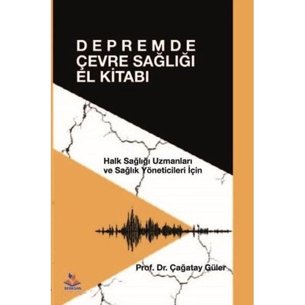 Depremde Çevre Sağlığı El Kitabı - Halk Sağlığı Uzmanları ve Sağlık Yöneticileri İçin | Berksan Yayıncılık (İnce Kapak)