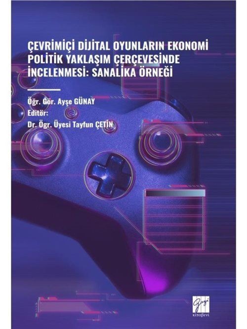 Çevrimiçi Dijital Oyunlarin Ekonomi Politik Yaklaşim Çerçevesinde İncelenmesi: Sanalika Örneği | Gazi Kitabevi (Ciltsiz)