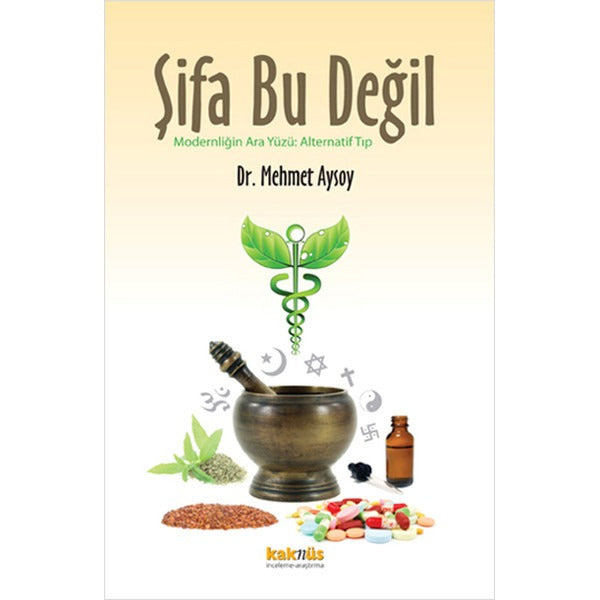 Şifa Bu Değil | Kaknüs Yayınları (İnce Kapak)