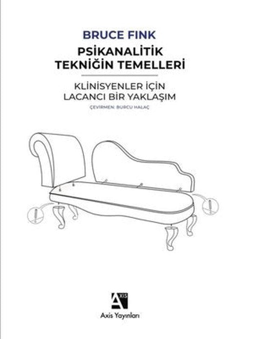 Psikanalitik Tekniğin Temelleri - Klinisyenler İçin Lacancı Bir Yaklaşım | Axis Yayınları
