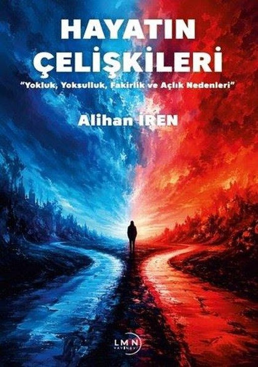 Hayatın Çelişkileri - Yokluk Yoksulluk Fakirlik ve Açlık Nedenleri | Liman Yayınevi (İnce Kapak)