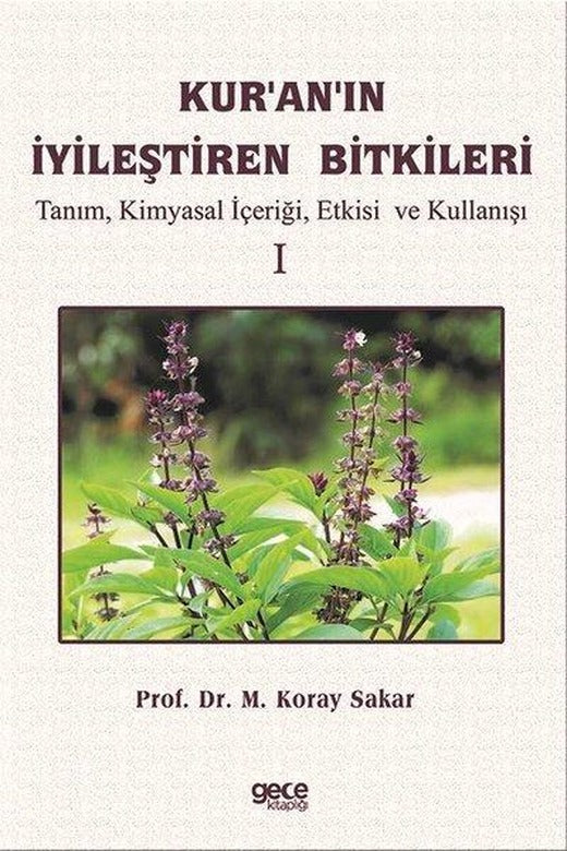 Kur'an'ın İyileştiren Bitkileri Cilt 1 - Tanım Kimyasal İçeriği Etkisi ve Kullanışı | Gece Kitaplığı (İnce Kapak)