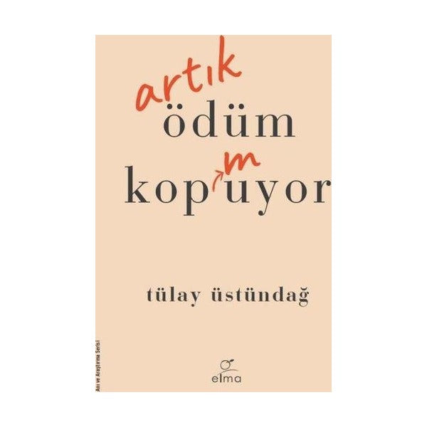Artık Ödüm Kopmuyor | Elma Yayınevi (İnce Kapak)