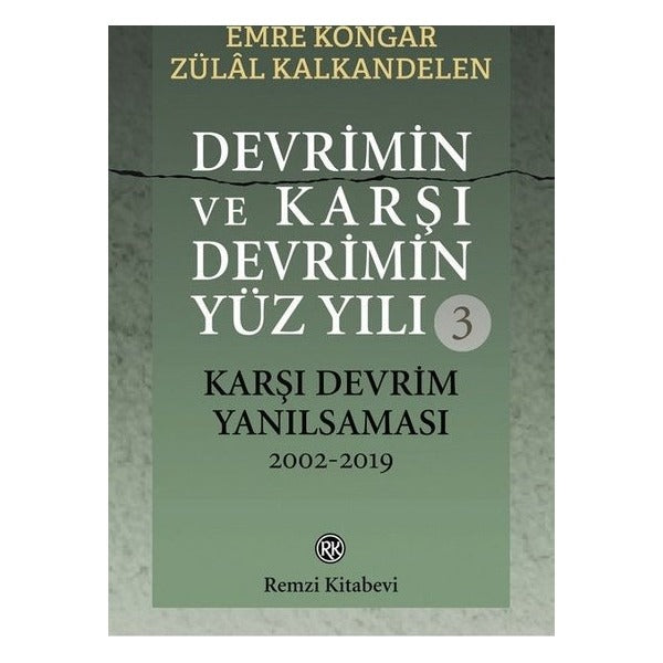 Devrimin ve Karşı Devrimin Yüz Yılı 3 - Karşı Devrim Yanılsaması 2002-2019 | Remzi Kitabevi