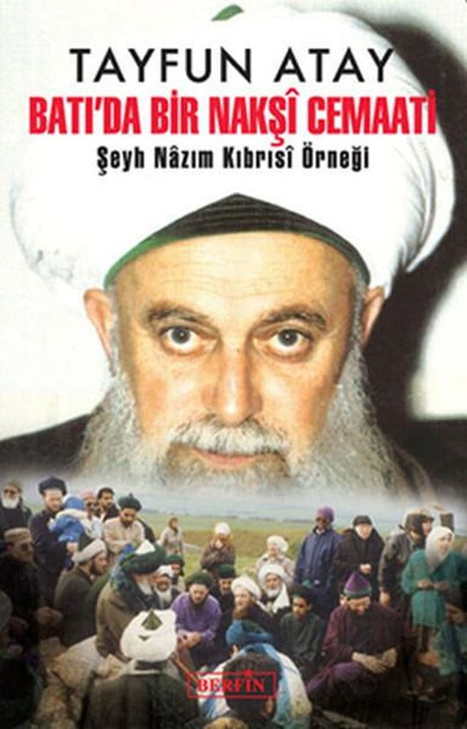 Batı'da Bir Nakşi Cemaati - Şeyh Nazım Kıbrısi Örneği | Berfin Yayınları - Araştırma - İnceleme Dizisi (İnce Kapak)