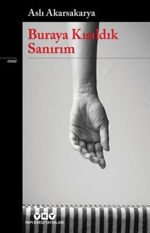 Buraya Kısıldık Sanırım | Yapı Kredi Yayınları (İnce Kapak)