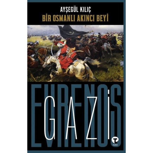 Bir Osmanlı Akıncı Beyi: Gazi Evrenos Bey | Turkuvaz Kitap (İnce Kapak)