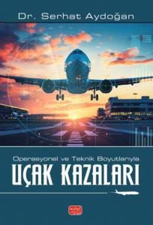 Operasyonel ve Teknik Boyutlarıyla Uçak Kazaları | Nobel Bilimsel Eserler (İnce Kapak)