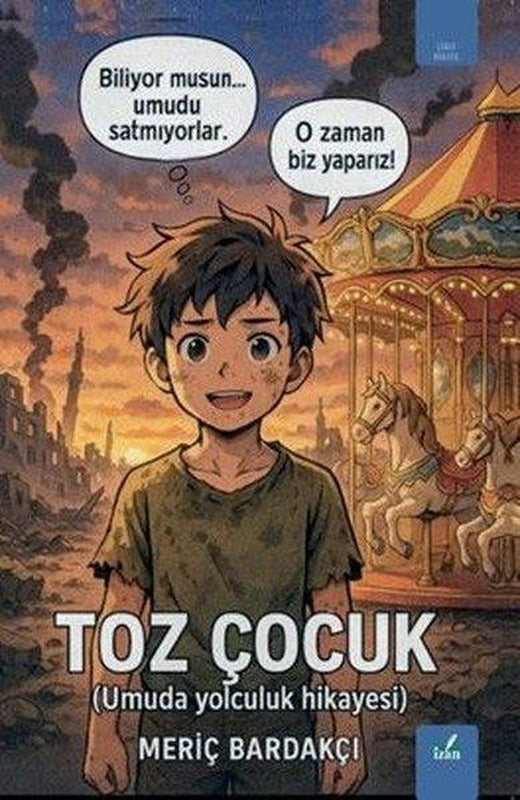 Toz Çocuk (Umuda Yolculuk Hikayesi) | İzan Yayıncılık (İnce Kapak)