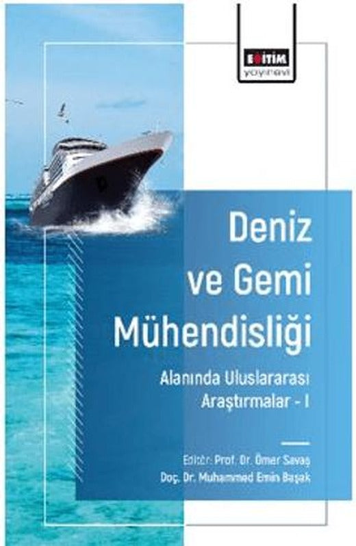 Deniz ve Gemi Mühendisliği Alanında Uluslararası Araştırmalar - I | Eğitim Yayınevi - Bilimsel Eserler (Ciltsiz)