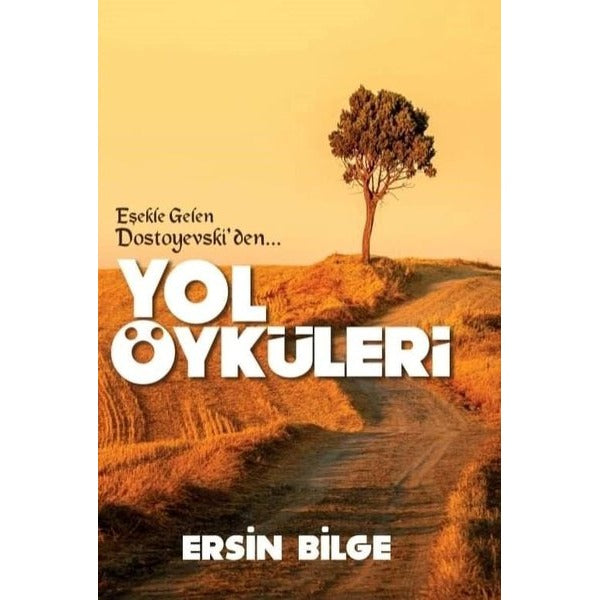 Yol Öyküleri - Eşekle Gelen Dostoyevski'den | Ateş Yayınları (İnce Kapak)