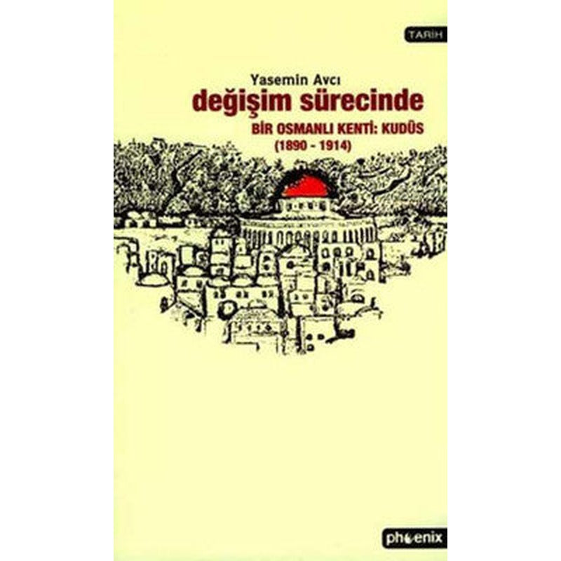 Değişim Sürecinde Bir Osmanlı Kenti : Kudüs | Phoenix